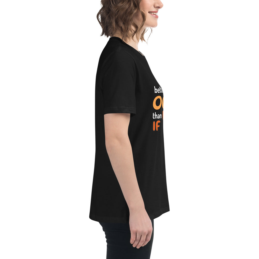 Better an Oops than a What If Women's Relaxed T-Shirt
