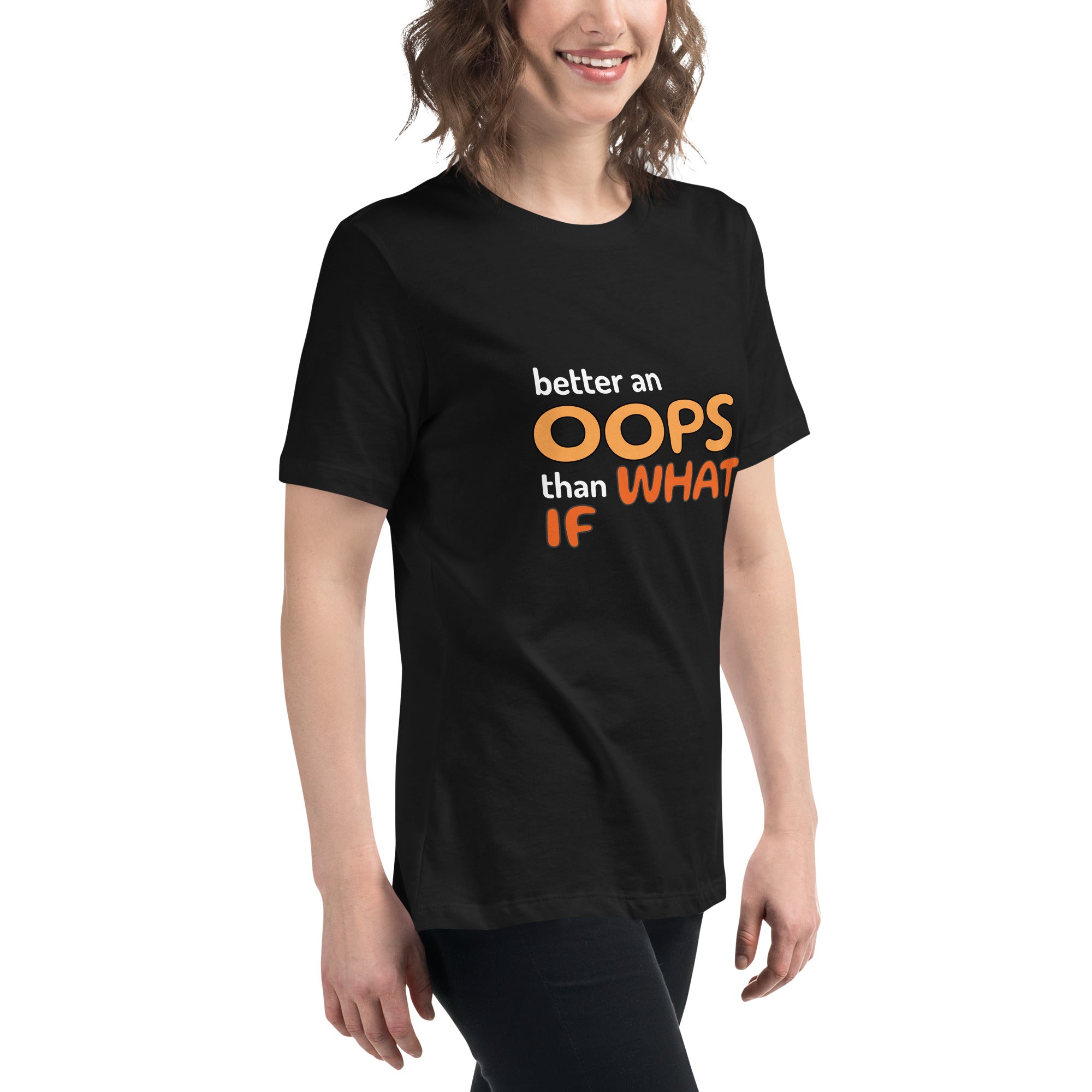 Better an Oops than a What If Women's Relaxed T-Shirt
