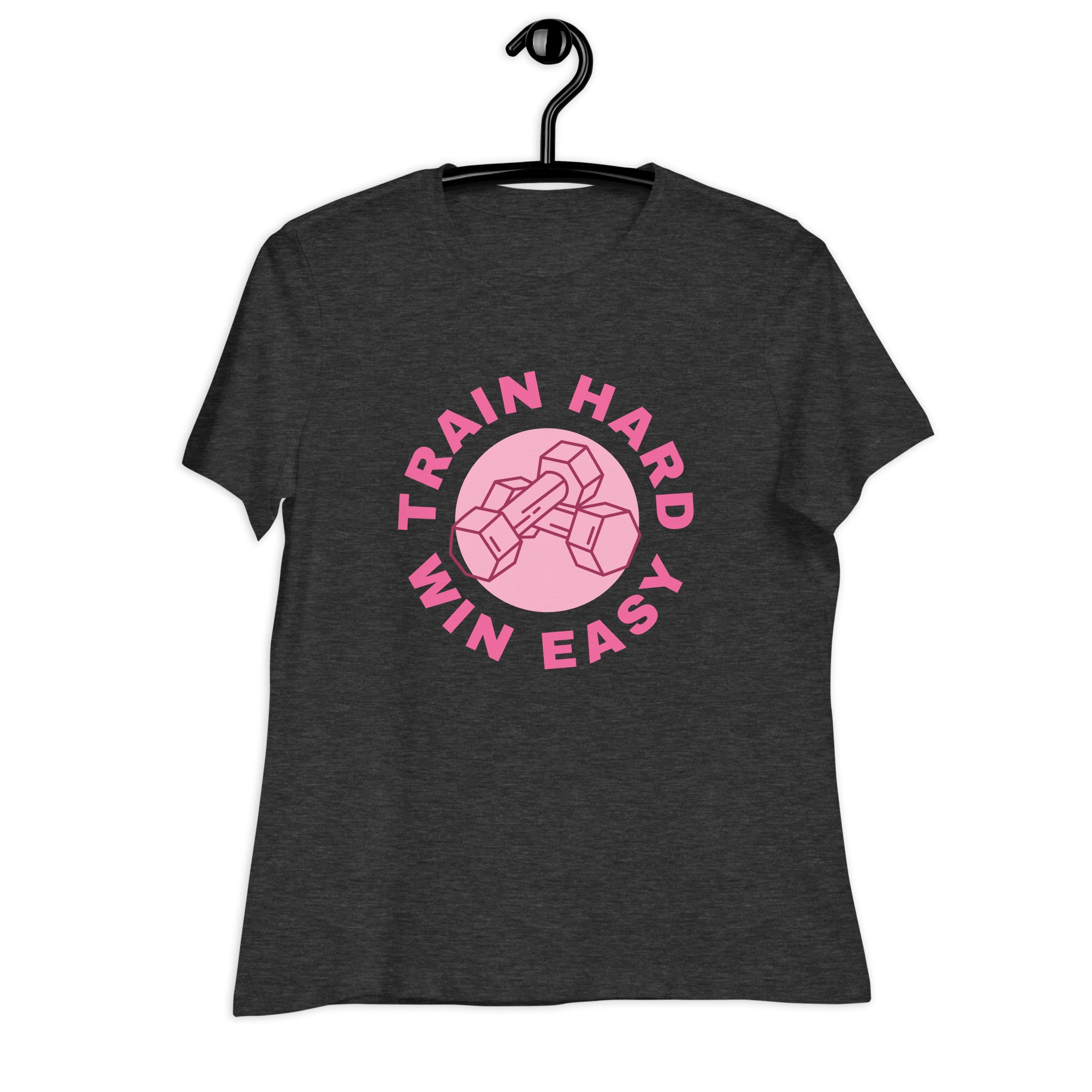 Train Hard Win Easy Women's Relaxed T-Shirt