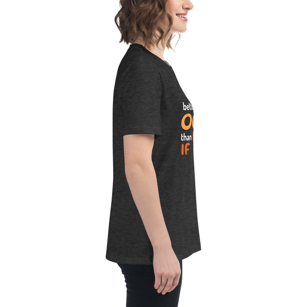 Better an Oops than a What If Women's Relaxed T-Shirt