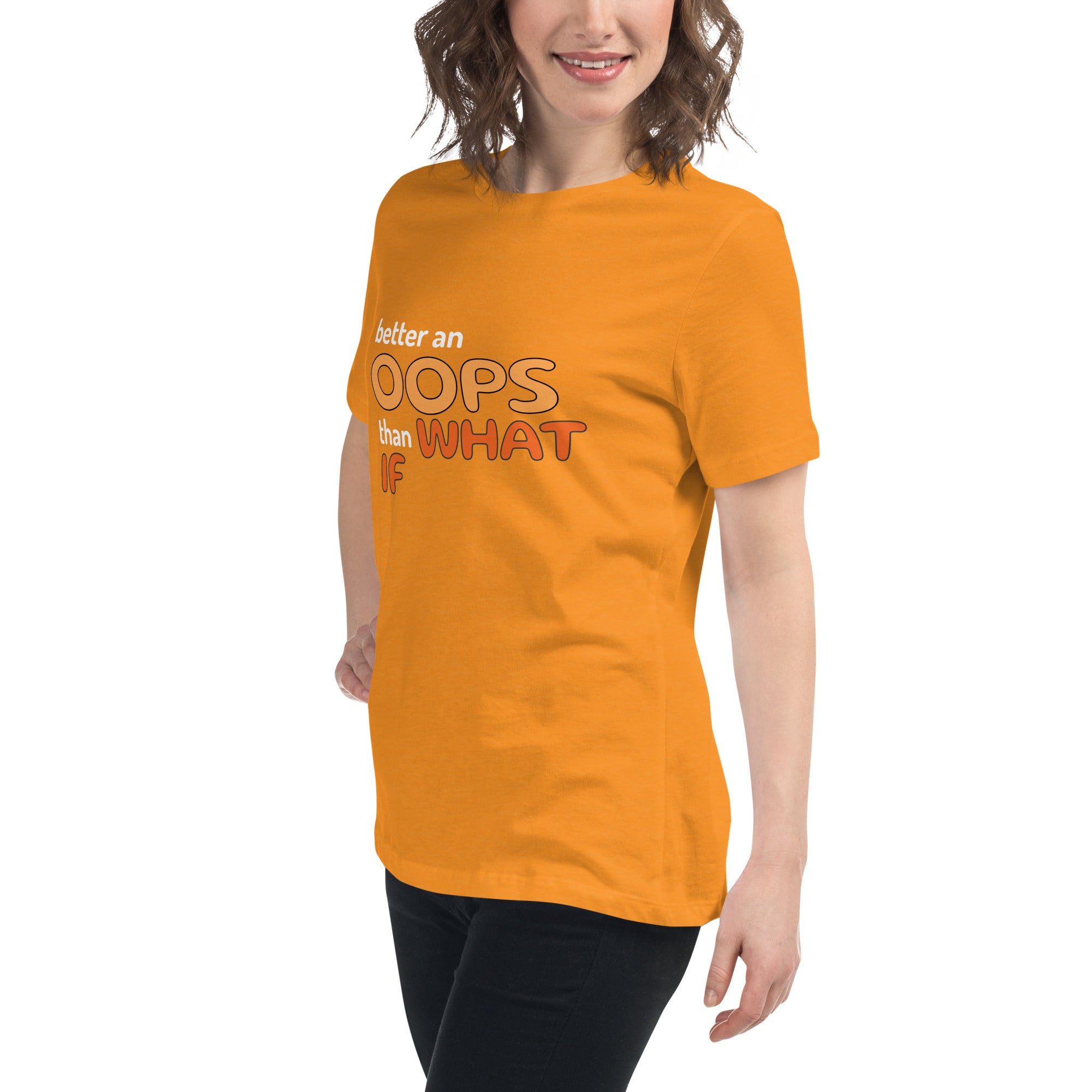 Better an Oops than a What If Women's Relaxed T-Shirt