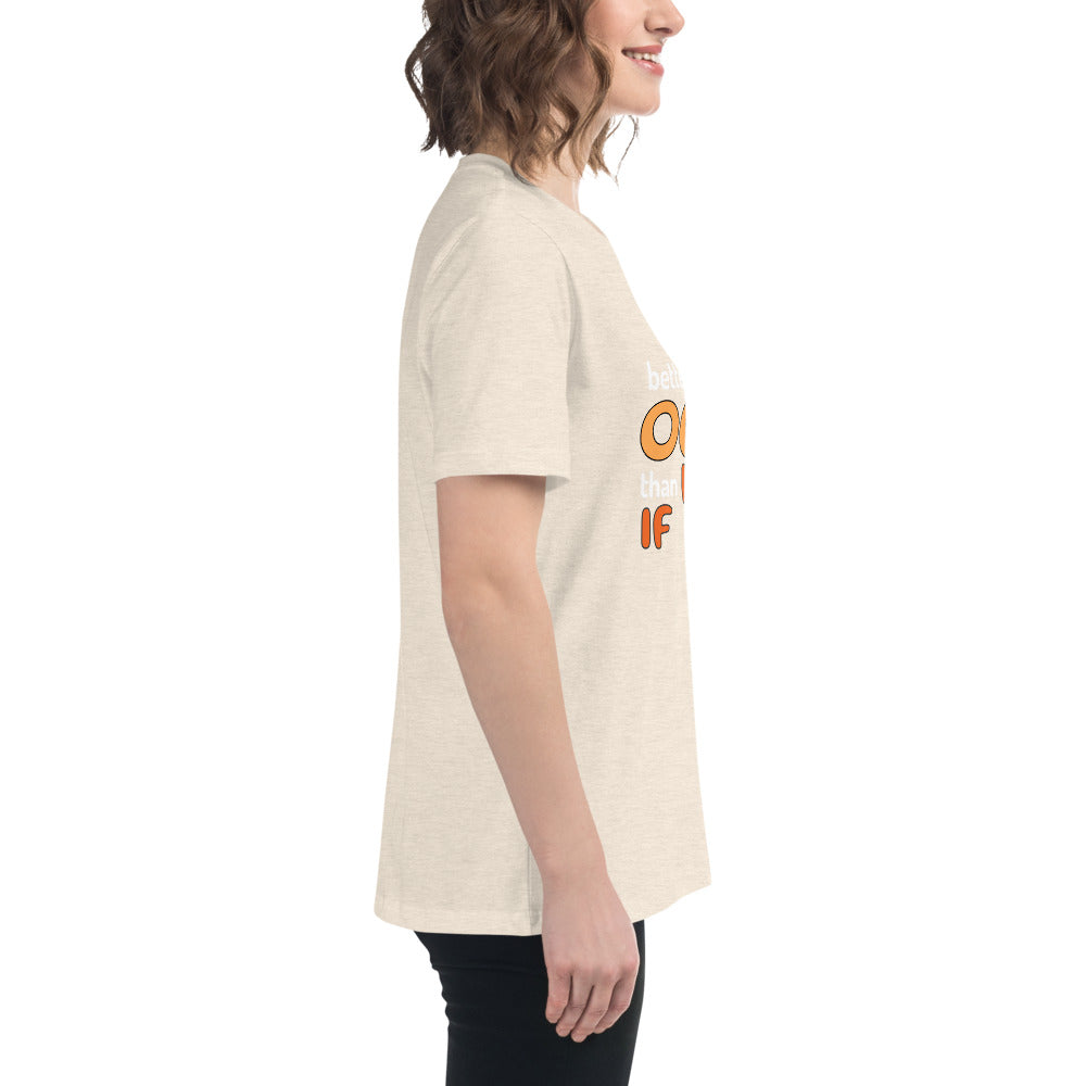 Better an Oops than a What If Women's Relaxed T-Shirt