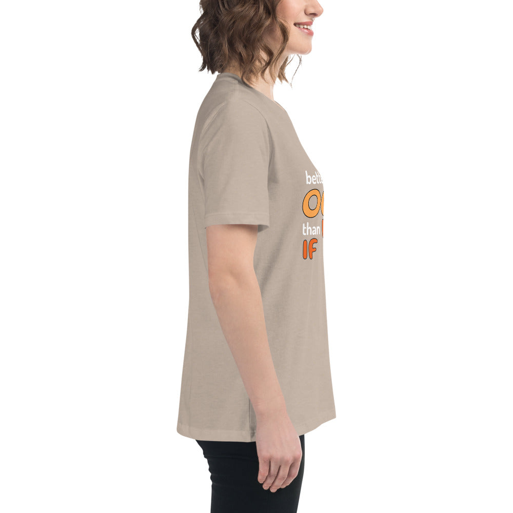 Better an Oops than a What If Women's Relaxed T-Shirt