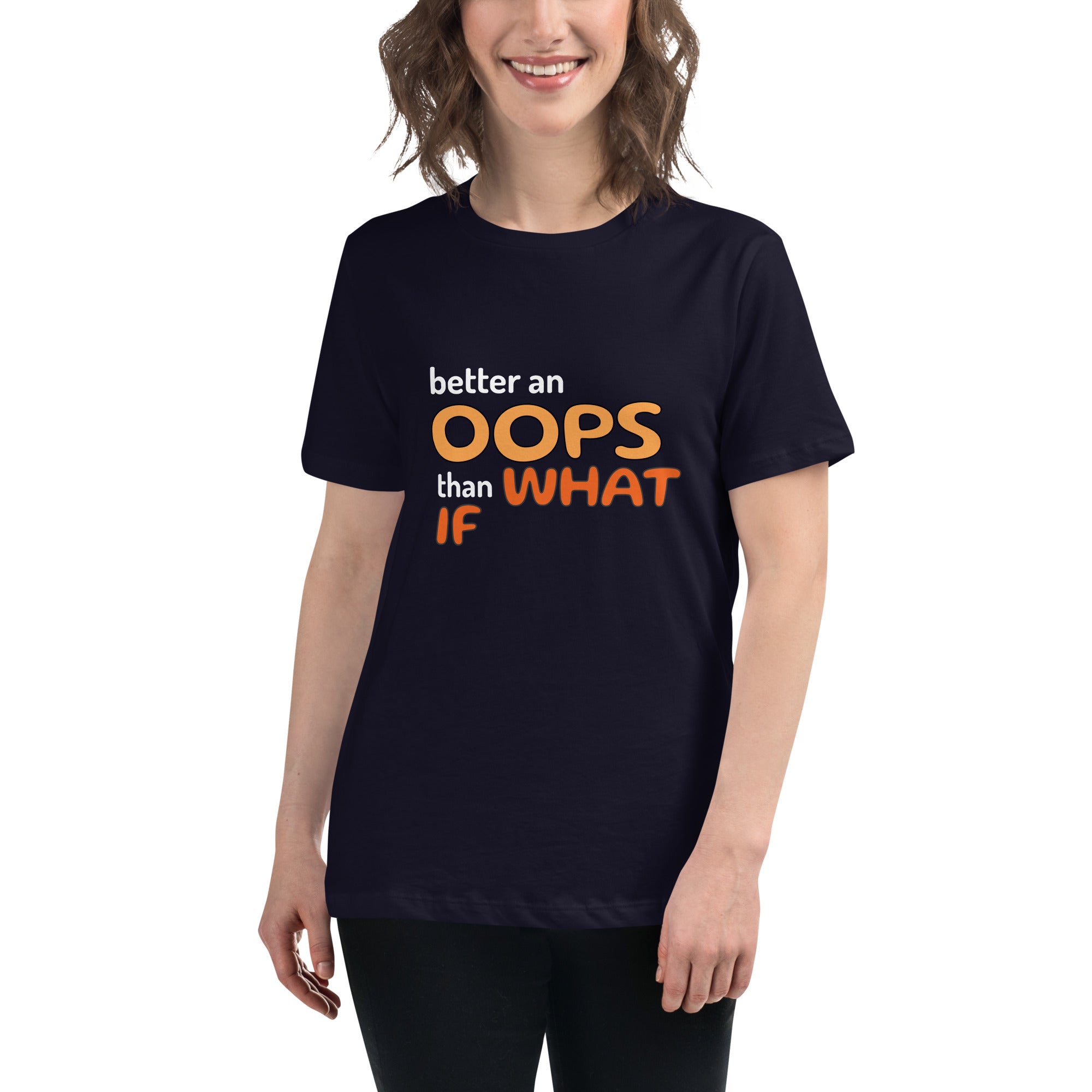 Better an Oops than a What If Women's Relaxed T-Shirt