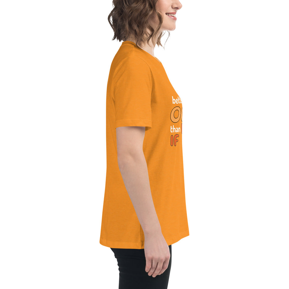 Better an Oops than a What If Women's Relaxed T-Shirt