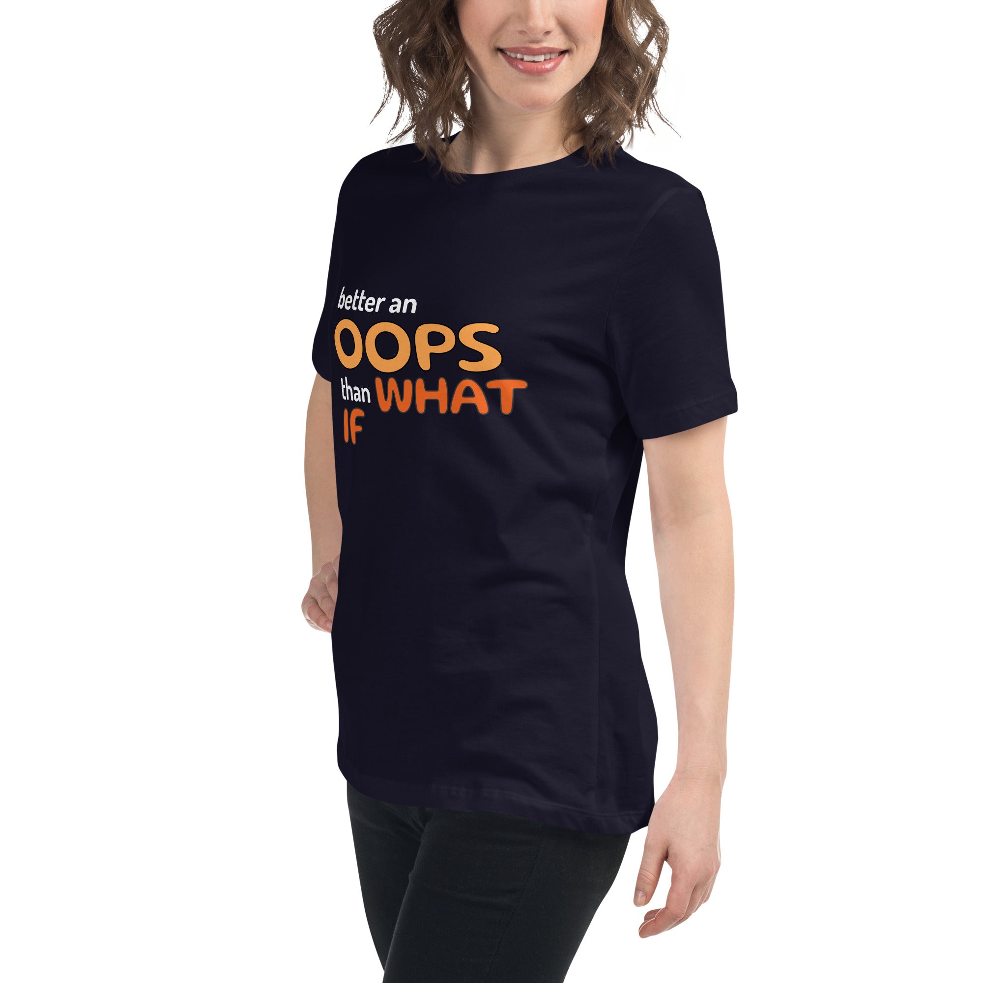 Better an Oops than a What If Women's Relaxed T-Shirt