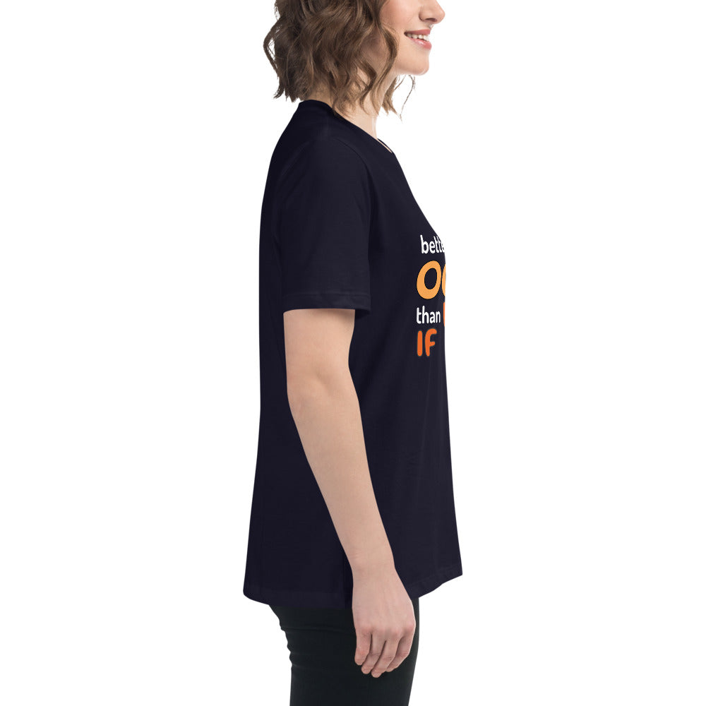 Better an Oops than a What If Women's Relaxed T-Shirt