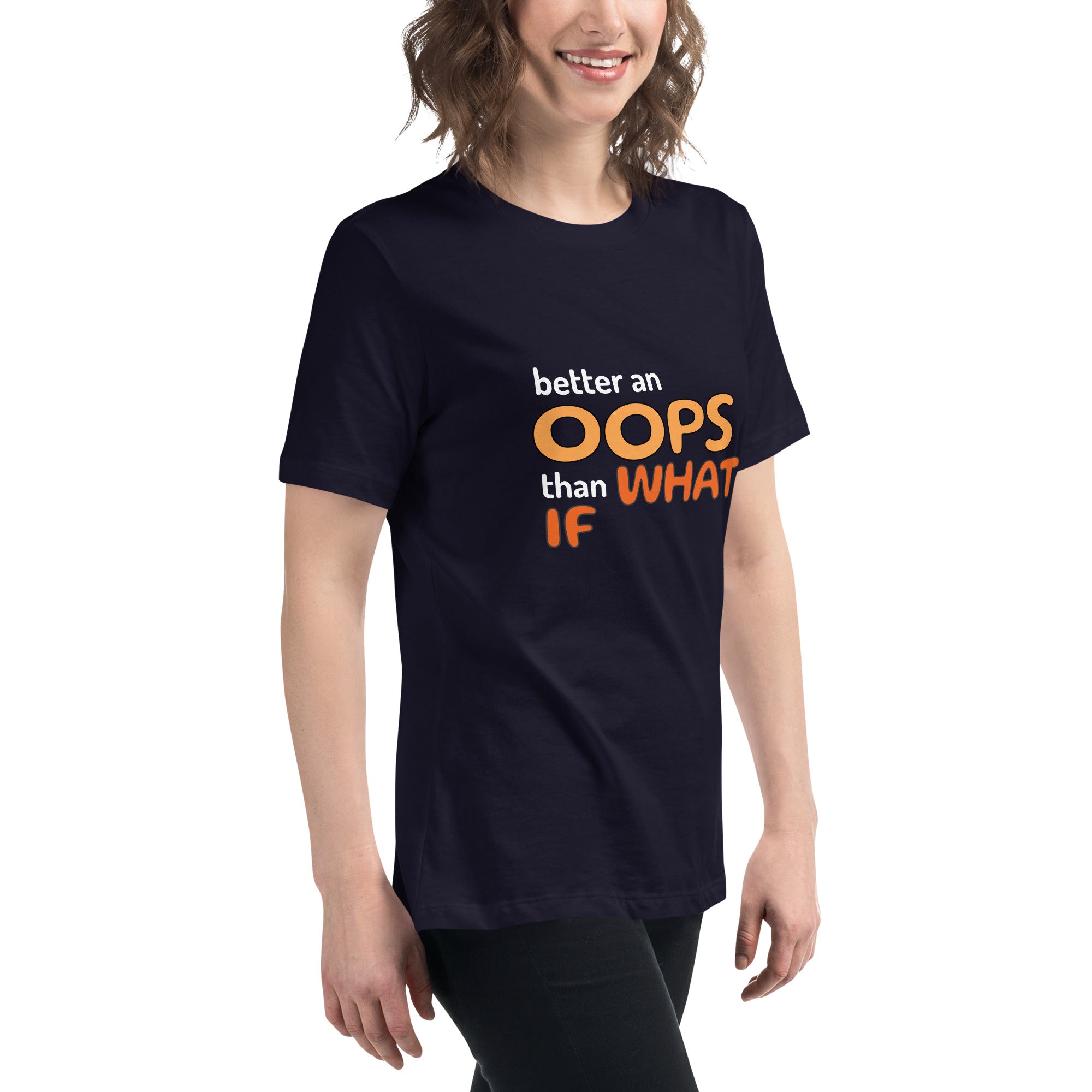 Better an Oops than a What If Women's Relaxed T-Shirt
