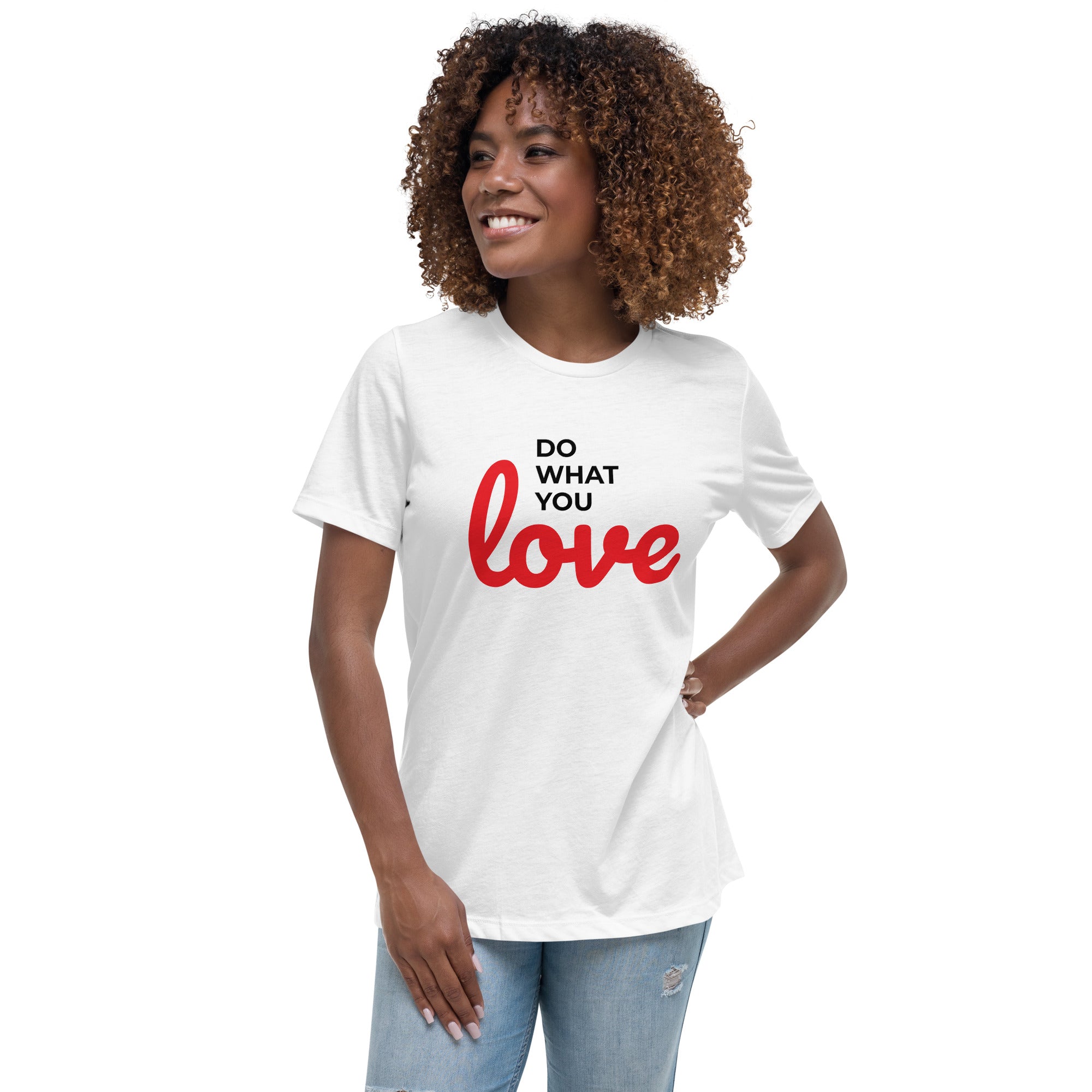 Do What You Love Women's Relaxed T-Shirt