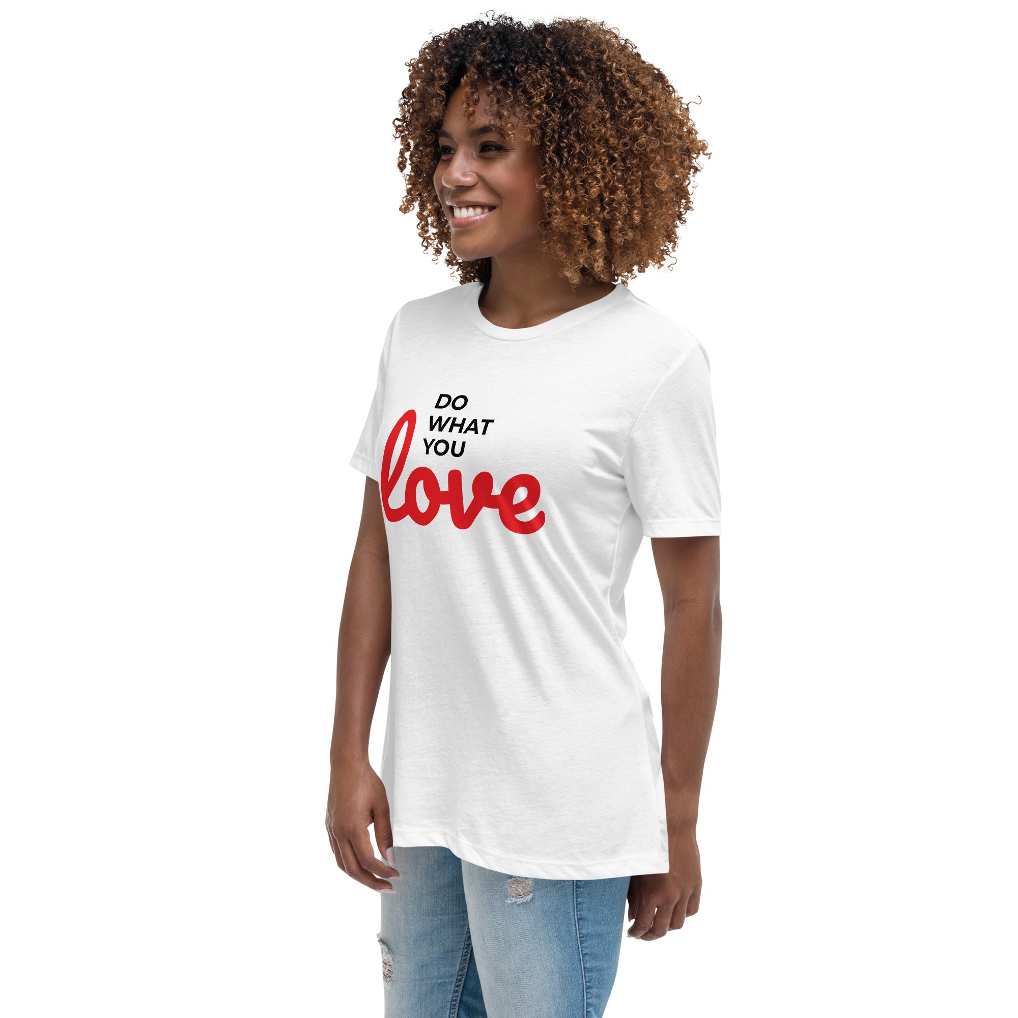 Do What You Love Women's Relaxed T-Shirt